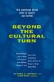 Beyond the Cultural Turn – New Directions in the Study of Society & Culture (Paper)