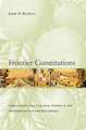 Frontier Constitutions – Christianity and Colonial Empire in the Nineteenth–Century Phillippines