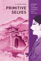 Primitive Selves – Koreana in the Japanese Colonial Gaze, 1910–1945