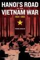 Hanoi`s Road to the Vietnam War, 1954–1965