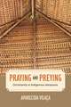 Praying and Preying – Christianity in Indigenous Amazonia