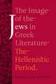 The Image of the Jews in Greek Literature – The Hellenistic Period