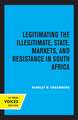 Legitimating the Illegitimate – State, Markets, and Resistance in South Africa