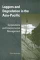 Loggers and Degradation in the Asia-Pacific: Corporations and Environmental Management