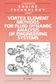 Vortex Element Methods for Fluid Dynamic Analysis of Engineering Systems