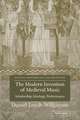 The Modern Invention of Medieval Music: Scholarship, Ideology, Performance