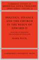 Politics, Finance and the Church in the Reign of Edward II