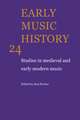 Early Music History: Volume 24: Studies in Medieval and Early Modern Music