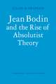 Jean Bodin and the Rise of Absolutist Theory