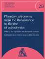 The General History of Astronomy: Volume 2, Planetary Astronomy from the Renaissance to the Rise of Astrophysics