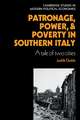 Patronage, Power and Poverty in Southern Italy: A Tale of Two Cities