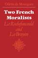 Two French Moralists: La Rochefoucauld and La Bruyère