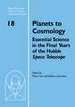 Planets to Cosmology: Essential Science in the Final Years of the Hubble Space Telescope: Proceedings of the Space Telescope Science Institute Symposium, Held in Baltimore, Maryland May 3–6, 2004