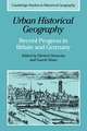 Urban Historical Geography: Recent Progress in Britain and Germany