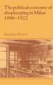 The Political Economy of Shopkeeping in Milan, 1886–1922