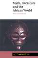 Myth, Literature and the African World