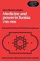 Medicine and Power in Tunisia, 1780–1900