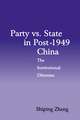 Party vs. State in Post-1949 China: The Institutional Dilemma