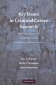 Key Issues in Criminal Career Research: New Analyses of the Cambridge Study in Delinquent Development