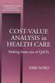 Cost-Value Analysis in Health Care: Making Sense out of QALYS