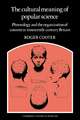 The Cultural Meaning of Popular Science: Phrenology and the Organization of Consent in Nineteenth-Century Britain