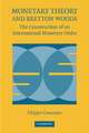 Monetary Theory and Bretton Woods: The Construction of an International Monetary Order