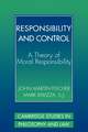 Responsibility and Control: A Theory of Moral Responsibility