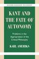 Kant and the Fate of Autonomy: Problems in the Appropriation of the Critical Philosophy