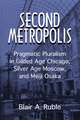 Second Metropolis: Pragmatic Pluralism in Gilded Age Chicago, Silver Age Moscow, and Meiji Osaka