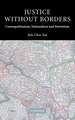 Justice without Borders: Cosmopolitanism, Nationalism, and Patriotism