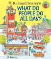 Richard Scarry's What Do People Do All Day?