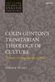 Colin Gunton’s Trinitarian Theology of Culture: Towards a Living Sacrifice of Praise