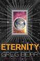 Bear, G: Eternity