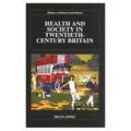 Health and Society in Twentieth Century Britain