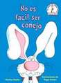 No Es Fácil Ser Conejo (It's Not Easy Being a Bunny Spanish Edition)