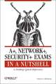 A+. Network+, Security+ Exams in a Nutshell