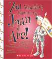 You Wouldn't Want to Be Joan of Arc!: A Mission You Might Want to Miss