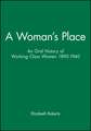 A Woman′s Place: An Oral History of Working Class Women 1890–1940