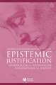 Epistemic Justification – Internalism vs. Externalism, Foundations vs. Virtues