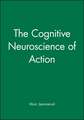 The Cognitive Neuroscience of Action