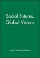 Social Futures, Global Visions