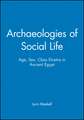 Archaeologies of Social Life – Age, Sex, Class et cetera in Ancient Eqypt