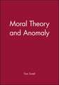 Moral Theory and Anomaly