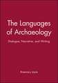 The Languages of Archaeology: Dialogue, Narrative, and Writing