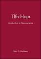 11th Hour: Introduction to Neuroscience