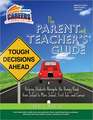 The Parent and Teacher's Guide to Helping Students Navigate the Bumpy Road from School to More School, First Job, and Career