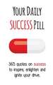 Your Daily Success Pill