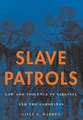 Slave Patrols – Law & Violence in Virginia & the Carolinas