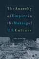 The Anarchy of Empire in the Making of US Culture