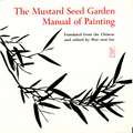 The Mustard Seed Garden Manual of Painting – A Facsimile of the 1887–1888 Shanghai Edition